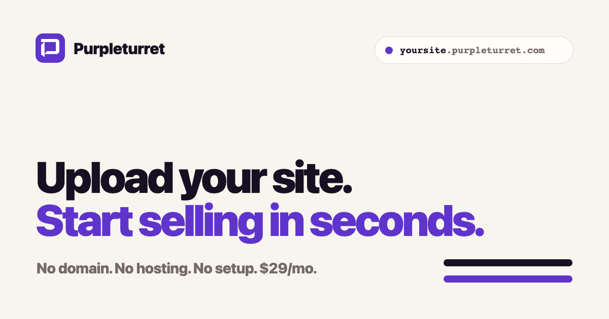 PurpleTurret — Upload your site. Start selling in seconds.